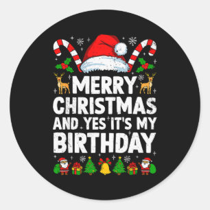 Merry Christmas & Yes Its My Birthday Xmas Bda Classic Round Sticker