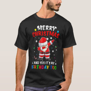 Merry Christmas And Yes It_s My Birthday Santa Dab T-Shirt