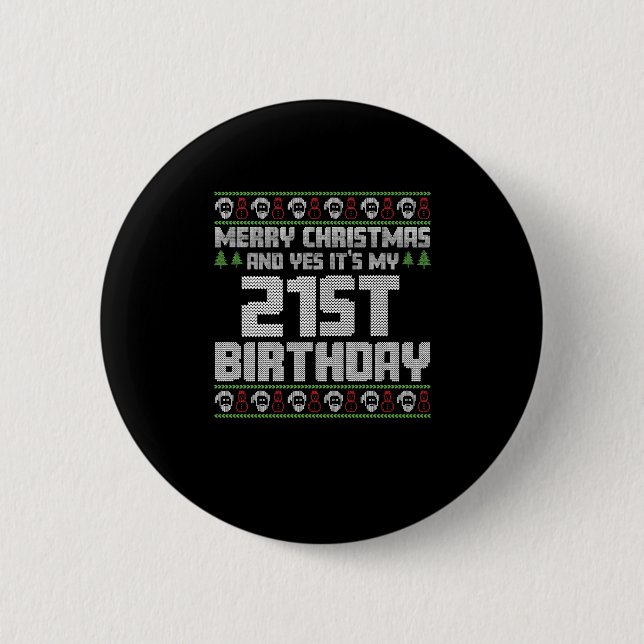Merry Christmas And Yes Its My 21st Birthday Ugly 6 Cm Round Badge (Front)