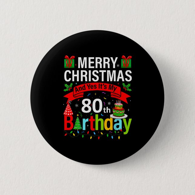 Merry Christmas And Yes It's My 80th Birthday Chri 6 Cm Round Badge (Front)