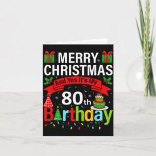 Merry Christmas And Yes It's My 80th Birthday Chri Card