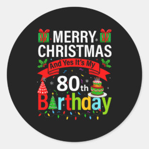 Merry Christmas And Yes It's My 80th Birthday Chri Classic Round Sticker
