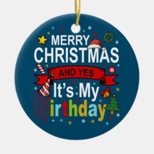 Merry Christmas And Yes It's My Birthday Gift Tee Ceramic Tree Decoration