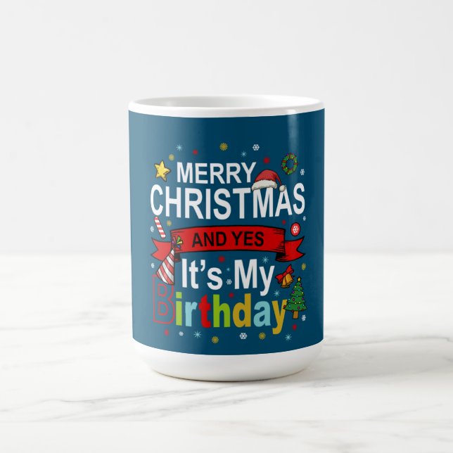 Merry Christmas And Yes It's My Birthday Gift Tee Coffee Mug (Center)