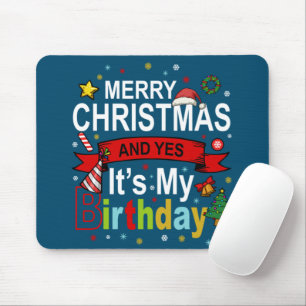 Merry Christmas And Yes It's My Birthday Gift Tee Mouse Mat
