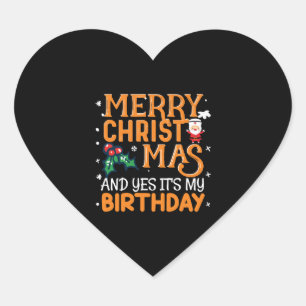 Merry Christmas And Yes It's My Birthday Heart Sticker