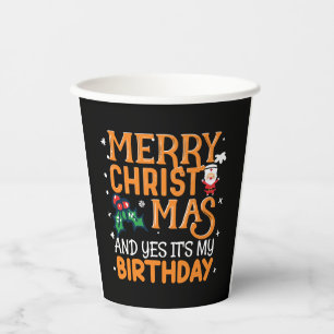 Merry Christmas And Yes It's My Birthday Paper Cups