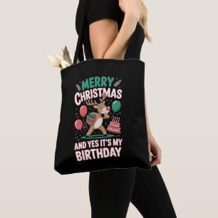 Merry Christmas And Yes Its My Birthday Reindeer Tote Bag