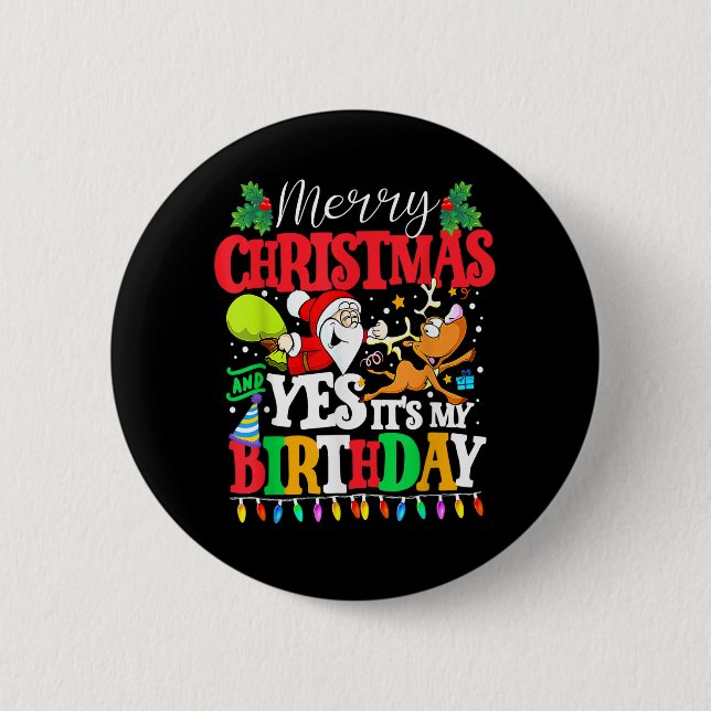 Merry Christmas And Yes It's My Birthday Xmas Boy  6 Cm Round Badge (Front)