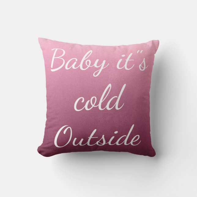 Merry Christmas "Baby it"s Cold Outside" Cushion (Front)