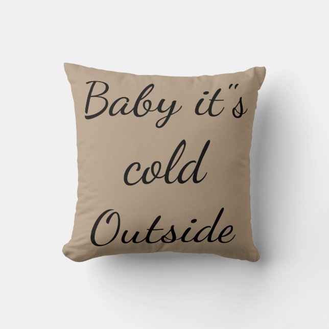 Merry Christmas "Baby it"s Cold Outside" Cushion (Front)