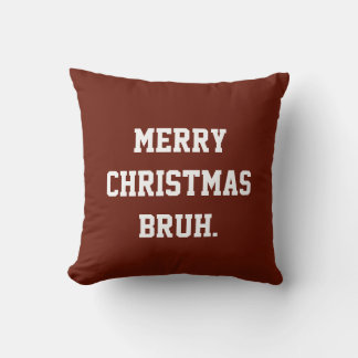 Merry Christmas Bruh Cushion