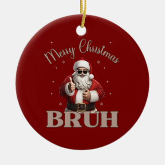 Merry Christmas BRUH Funny design Ceramic Tree Decoration