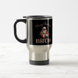 Merry Christmas BRUH Funny design Travel Mug
