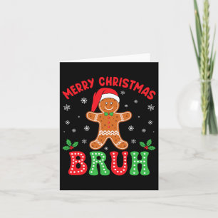 Merry Christmas Bruh Gingerbread Cookies Love Xmas Card