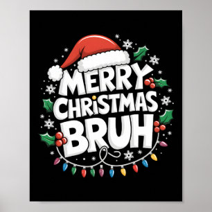 Merry Christmas Bruh Happy Christmas Family Xmas C Poster