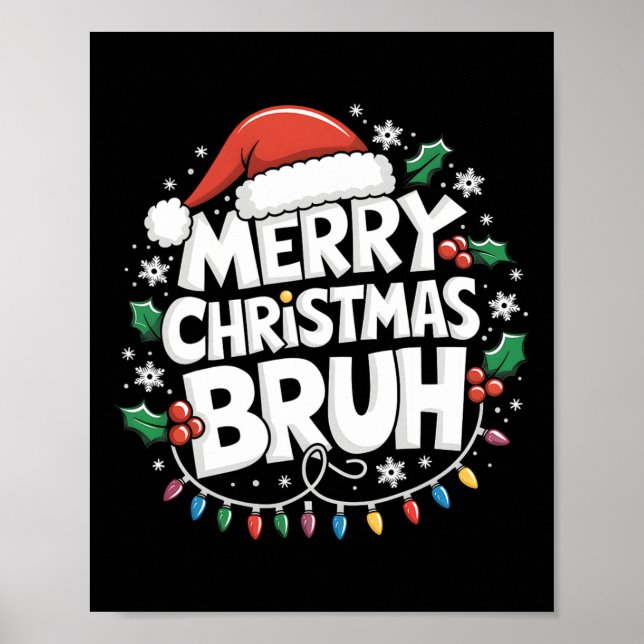 Merry Christmas Bruh Happy Christmas Family Xmas C Poster (Front)