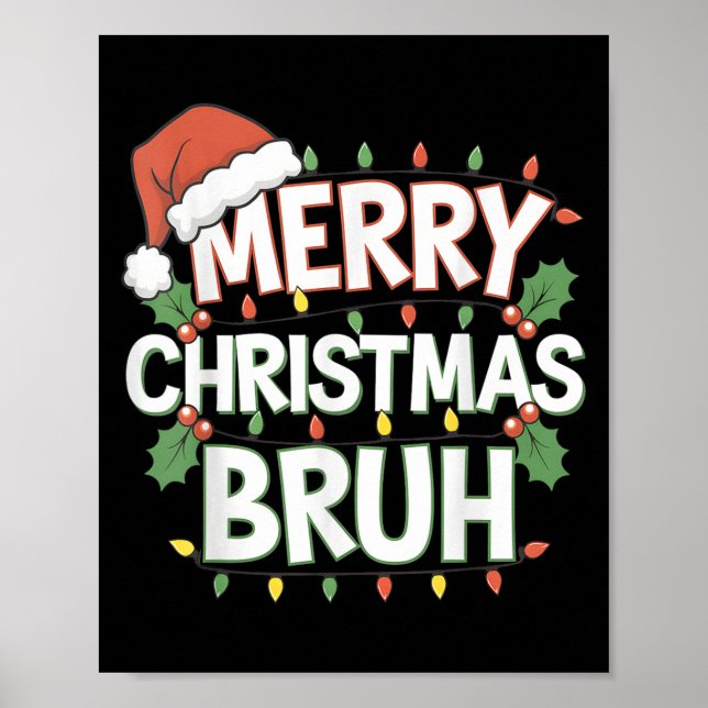 Merry Christmas Bruh Happy Christmas Family Xmas C Poster (Front)