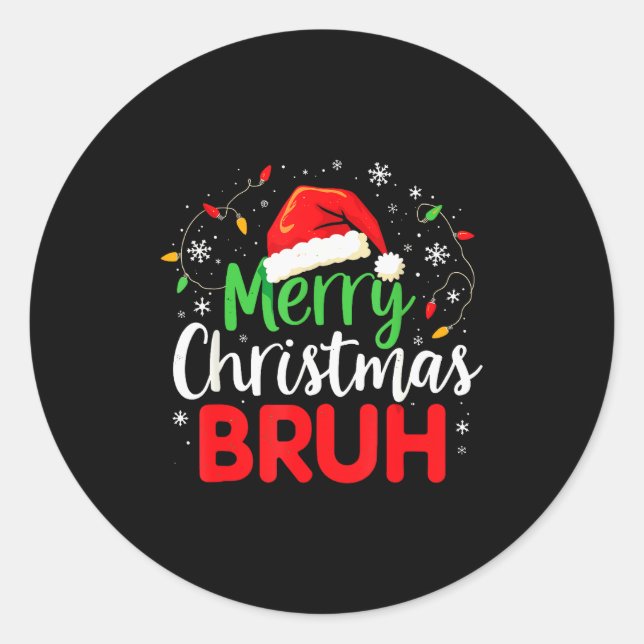 Merry Christmas Bruh Hilarious Festive Meme Style  Classic Round Sticker (Front)