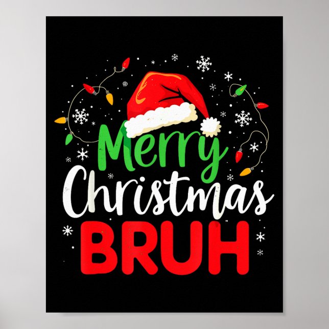Merry Christmas Bruh Hilarious Festive Meme Style  Poster (Front)