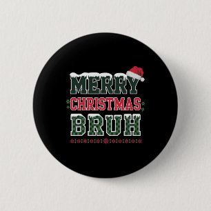 Merry Christmas Bruh Meme Funny Saying For Brother 6 Cm Round Badge