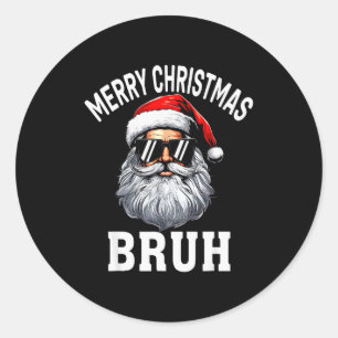 Merry Christmas Bruh Meme Funny Saying For Brother Classic Round Sticker