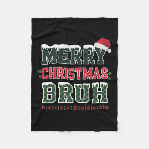 Merry Christmas Bruh Meme Funny Saying For Brother Fleece Blanket