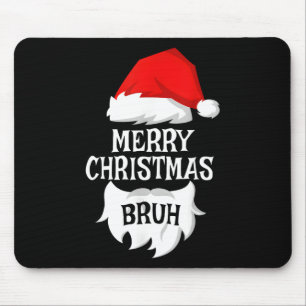 Merry Christmas Bruh Santa Xmas Family Matching Co Mouse Mat