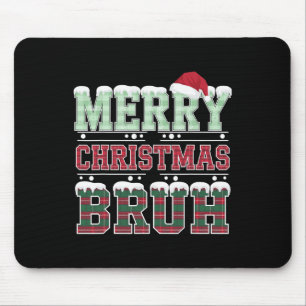 Merry Christmas Bruh Santa Xmas Family Matching Co Mouse Mat