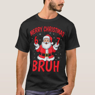 Merry Christmas Bruh Six Seven 6 7 Meme Gen Alpha  T-Shirt