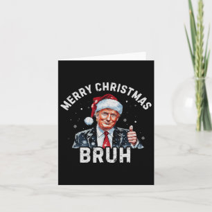 Merry Christmas Bruh Trump Make Christmas Great Ag Card