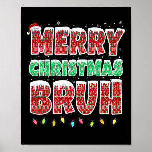 Merry Christmas Bruh Ugly Sweater Xmas Lights Funn Poster