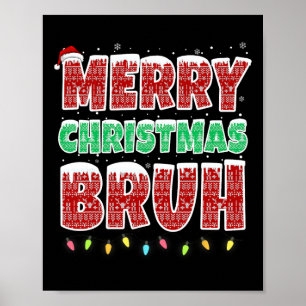Merry Christmas Bruh Ugly Sweater Xmas Lights Funn Poster