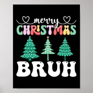 Merry Christmas Bruh Xmas Matching Family Funny Poster