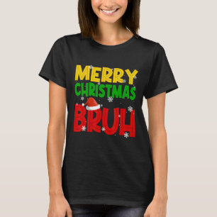 Merry Christmas Bruh Xmas Santa Claus Snow Flake M T-Shirt