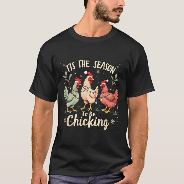 Merry Christmas Chicken Lovers Tis The Season To B T-Shirt (Front)