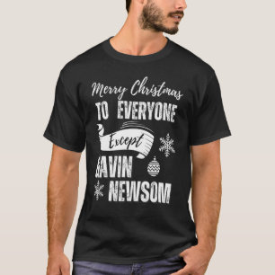 Merry Christmas Everyone Except Gavin Newsom  Reca T-Shirt