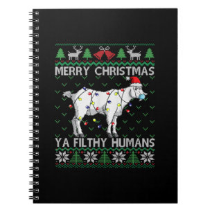 Merry Christmas Filthy Humans Goat Ugly Christmas Notebook