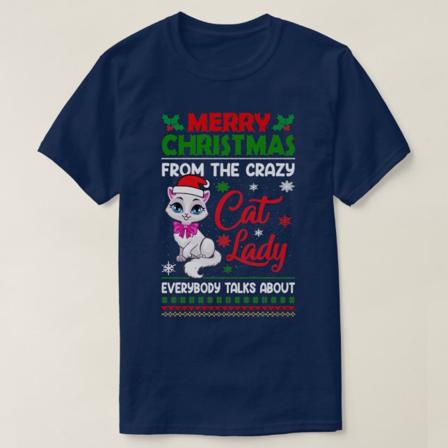 MERRY CHRISTMAS FROM THE CRAZY CAT LADY EVERYBODY  T-Shirt (Design Front)