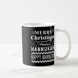 Merry Christmas Happy Hanukkah Happy Kwanzaa 11  Coffee Mug
