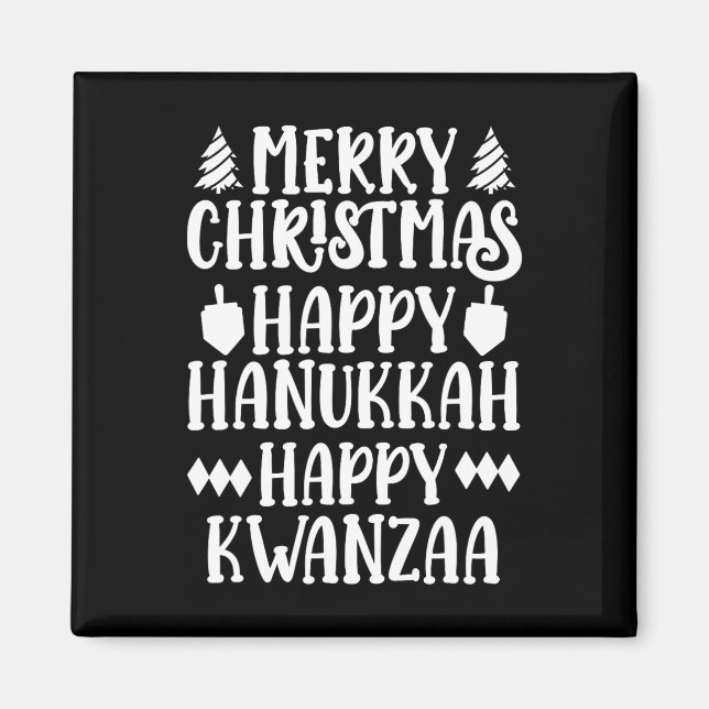 Merry Christmas Happy Hanukkah Happy Kwanzaa 13  Magnet (Front)