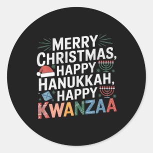 Merry Christmas Happy Hanukkah Happy Kwanzaa 14  Classic Round Sticker
