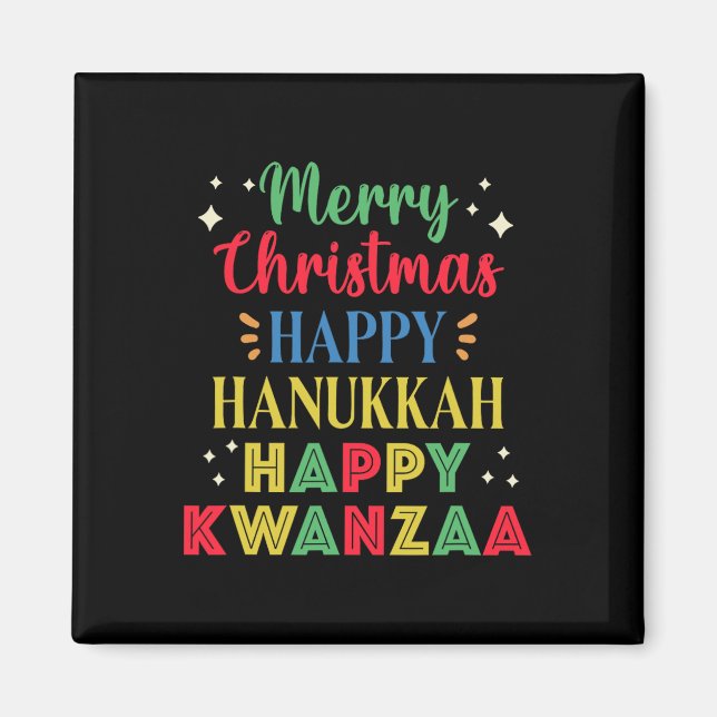 Merry Christmas Happy Hanukkah Happy Kwanzaa 15  Magnet (Front)