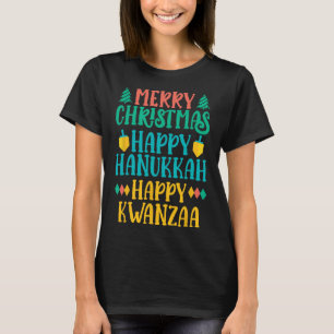Merry Christmas Happy Hanukkah Happy Kwanzaa 7 T-Shirt