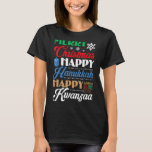 Merry Christmas Happy Hanukkah Happy Kwanzaa T-Shirt<br><div class="desc">Merry Christmas Happy Hanukkah Happy Kwanzaa</div>