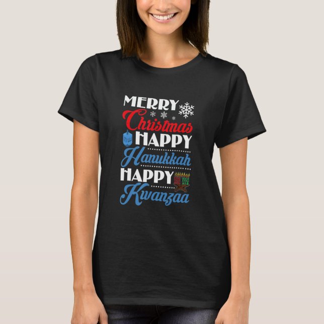 Merry Christmas Happy Hanukkah Happy Kwanzaa T-Shirt (Front)