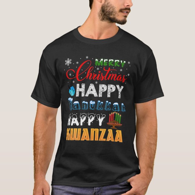 Merry Christmas Happy Hanukkah Happy Kwanzaa T-Shirt (Front)