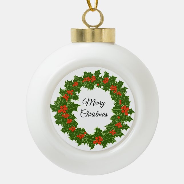 Merry Christmas Holly Wreath  Ceramic Ball Christmas Ornament (Front)