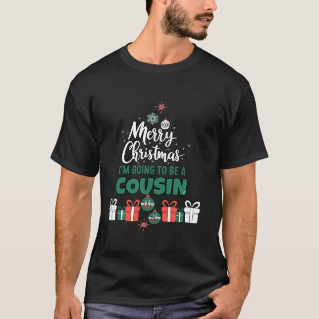 Merry Christmas I m Going To Be A Cousin Pregnant  T-Shirt (Front)