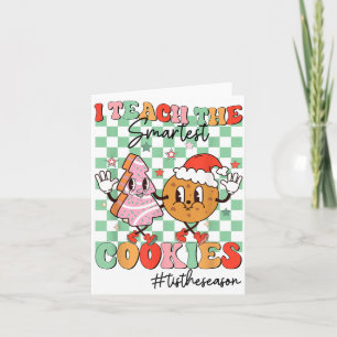Merry Christmas I Teach The Smartest Cookies Teach Card